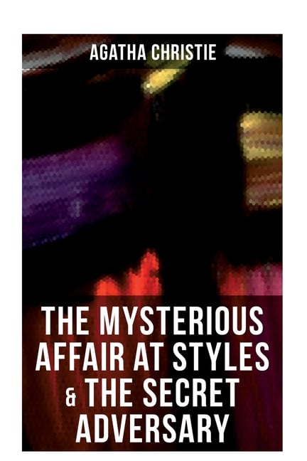 The Mysterious Affair at Styles & the Secret Adversary