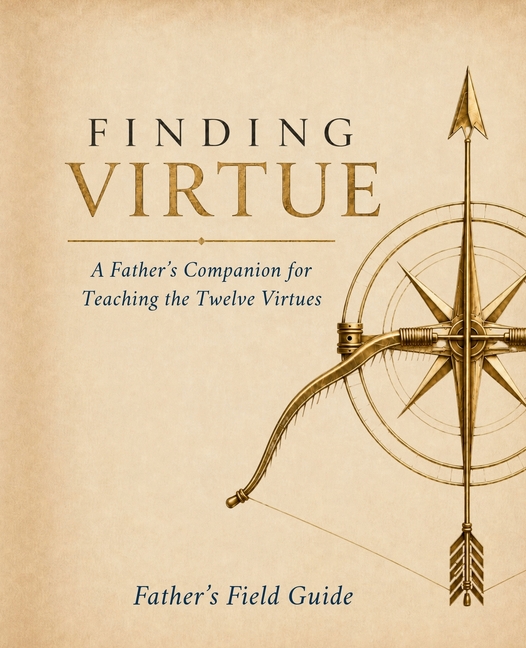 Finding Virtue: Father's Field Guide