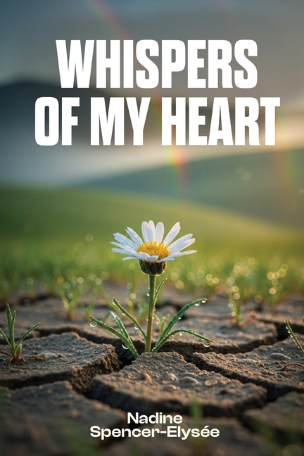 Whispers of My Heart: A Collection of Poems