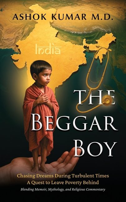 The Beggar Boy: Chasing Dreams During Turbulent Times: A Quest to Leave Poverty Behind