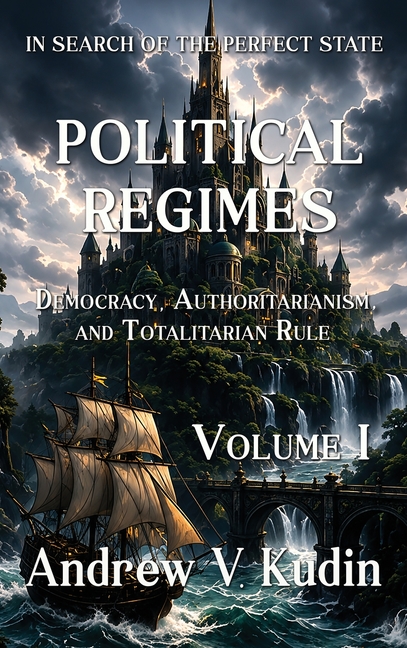 Political Regimes: Democracy, Authoritarianism, and Totalitarian Rule, Volume I