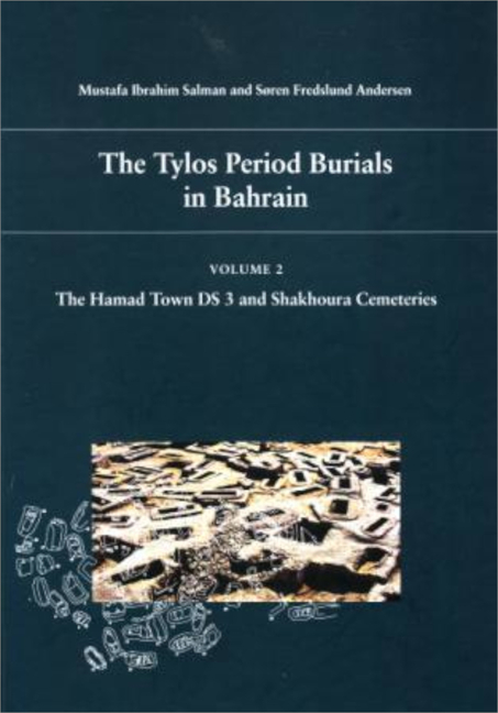 The Tylos Period Burials in Bahrain: Vol. 2, the Hamad Town DS 3 and Shakhoura Cemeteries