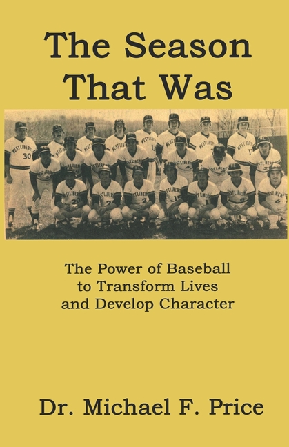 The Season That Was: The Power of Baseball to Transform Lives and Develop Character