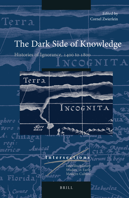 The Dark Side of Knowledge: Histories of Ignorance, 1400 to 1800