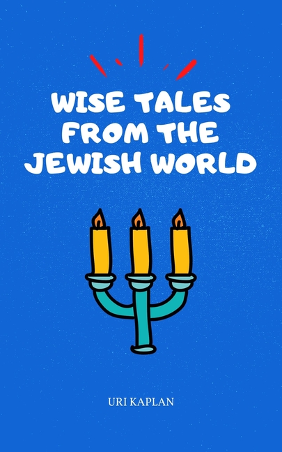 Wise Tales From the Jewish World: The Essential Collection