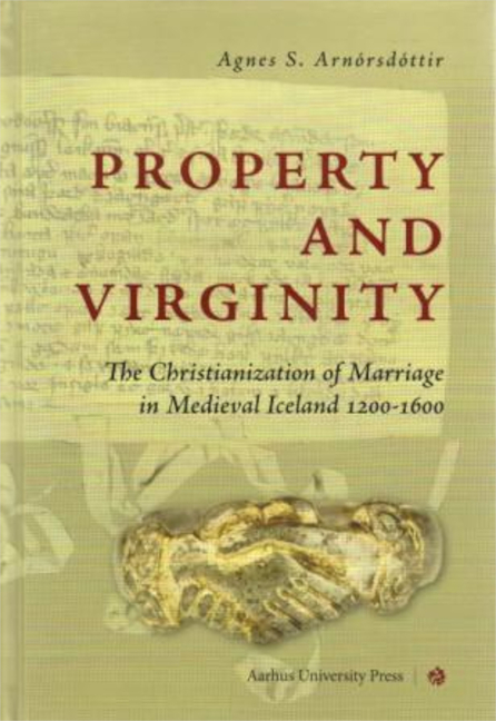 Property and Virginity: The Christianization of Marriage in Medieval Iceland 1200-1600