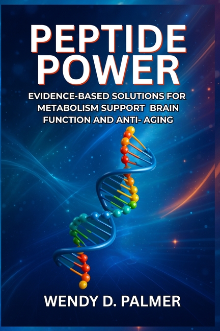 Peptide Power: Evidence-Based Solutions for Metabolism Support, Brain Function, and Anti-Aging