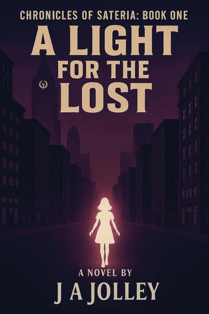 A Light for the Lost: The Chronicles of Sateria: Book One