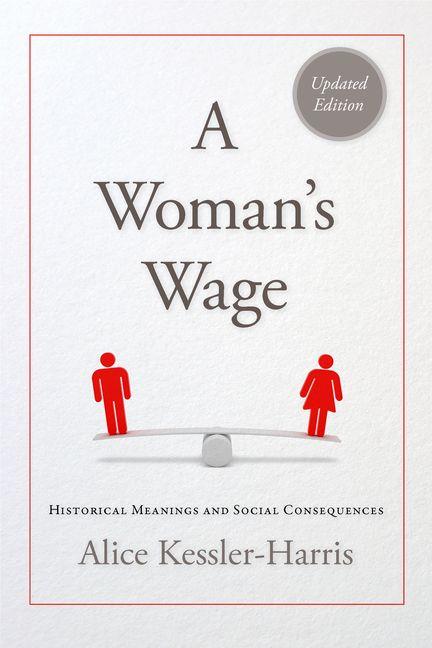 A Woman's Wage: Historical Meanings and Social Consequences