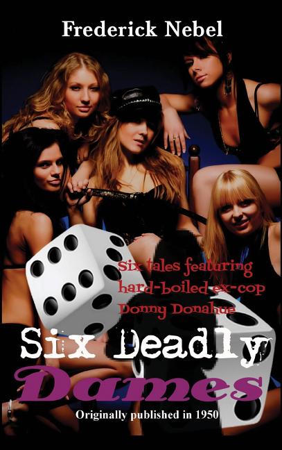 Six Deadly Dames: Six Hardboiled Crime Stories of Danger and Deception