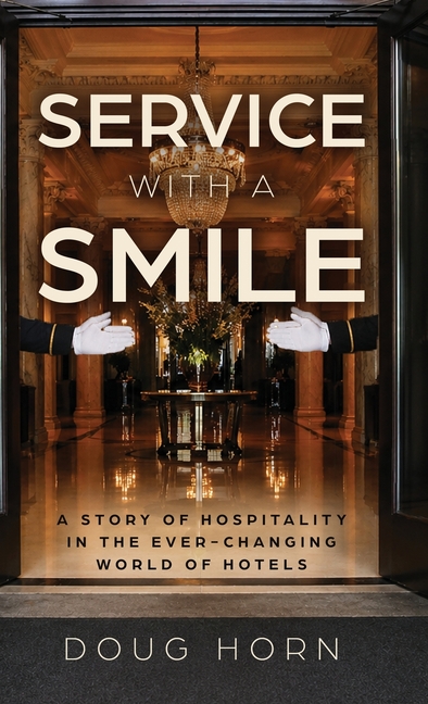 Service with a Smile: A Story of Hospitality in the Ever-Changing World of Hotels