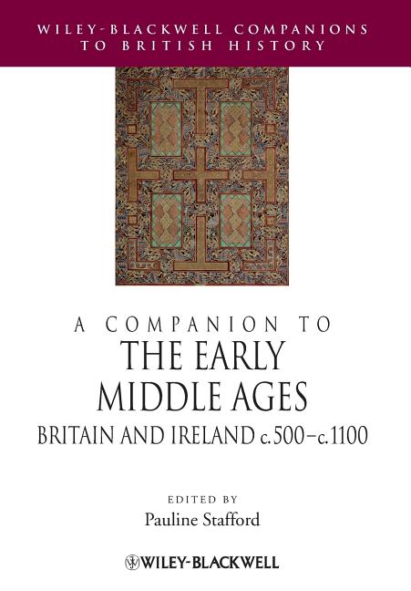 A Companion to the Early Middle Ages: Britain and Ireland C.500 - C.1100