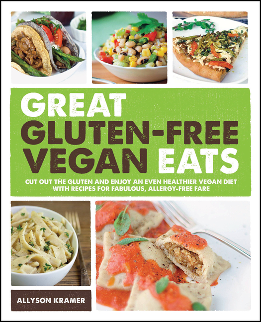 Great Gluten-Free Vegan Eats: Cut Out the Gluten and Enjoy an Even Healthier Vegan Diet with Recipes for Fabulous