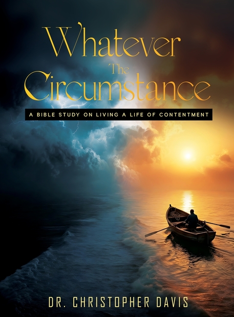 Whatever The Circumstances: A Bible Study On Living A Life Of Contentment
