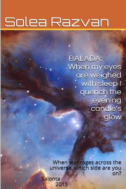 Balada-When my eyes are weighed with sleep I quench the evening candle's glow: When war rages across the galaxy, which side are you on?