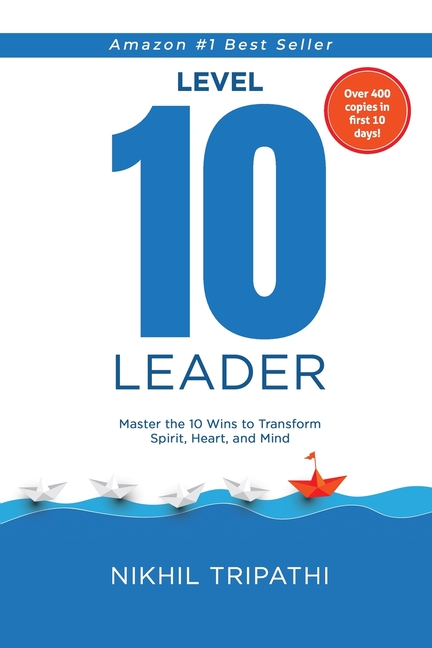 Level 10 Leader: Master the 10 Wins to Transform Spirit, Heart and Mind!