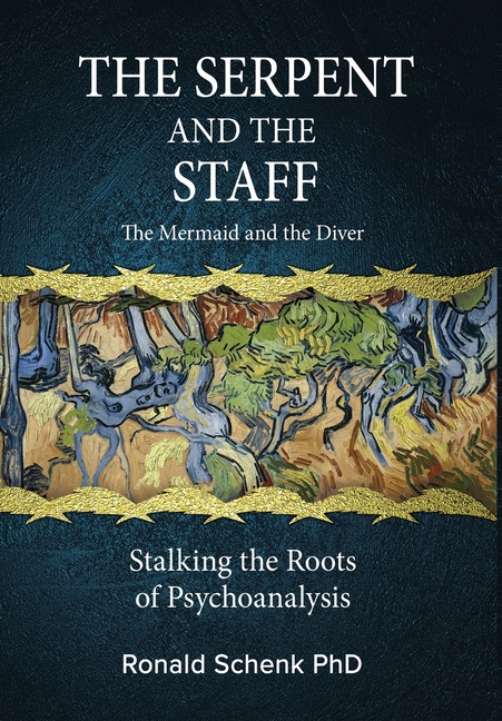 The Serpent and the Staff/ The Mermaid and the Diver: Stalking the Roots of Psychoanalysis