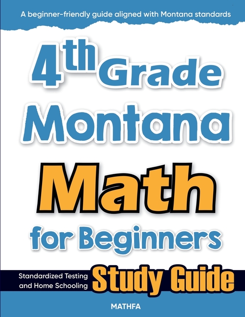 4th Grade Montana Math for Beginners: Standardized Testing and Home Schooling Study Guide