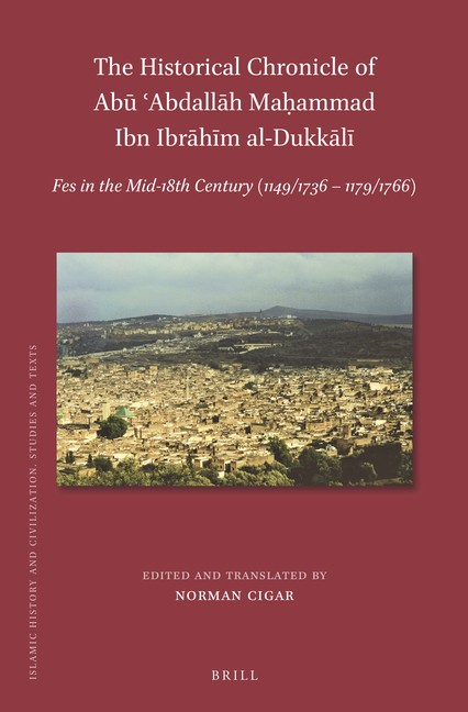 The Historical Chronicle of Abū ʿabdallāh Maḥammad Ibn Ibrāhīm Al-Dukkālī: Fes in the Mid-18th Century (1149/