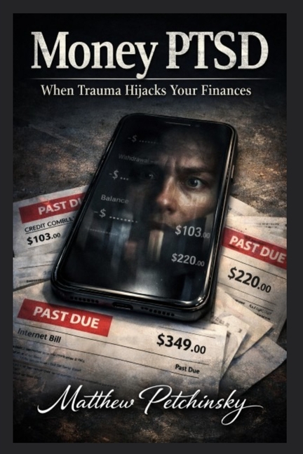 Money PTSD: When Trauma Hijacks Your Finances