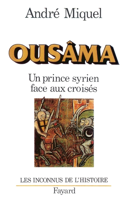 Ousâma: Un prince syrien face aux croisés
