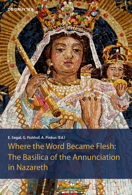 The Basilica of the Annunciation in Nazareth: Where the Word Became Flesh