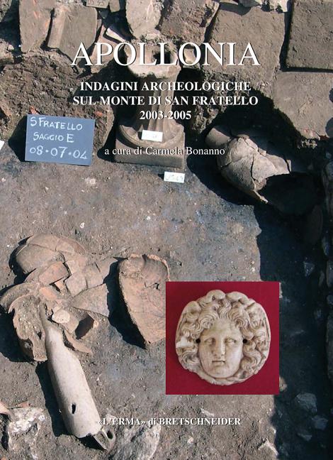 Apollonia: Indagini Archeologiche Sul Monte Di San Fratello 2003-2005