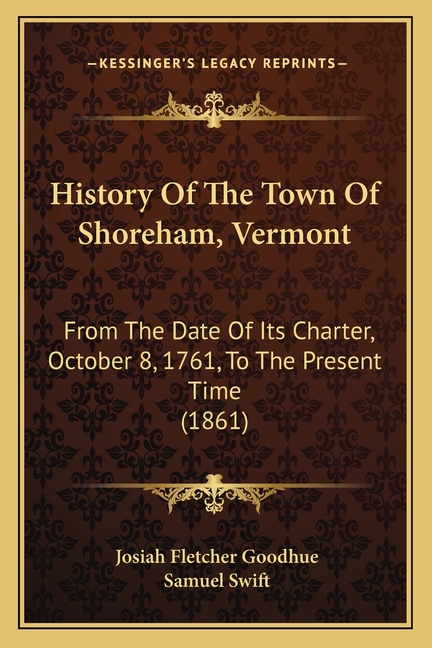 History Of The Town Of Shoreham, Vermont: From The Date Of Its Charter, October 8, 1761, To The Present Time (1861)