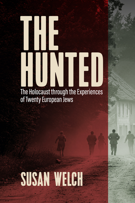 The Hunted: The Holocaust Through the Experiences of Twenty European Jews