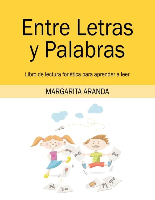 Entre Letras y Palabras: Libro de lectura fonética para aprender a leer