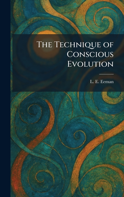 The Technique of Conscious Evolution