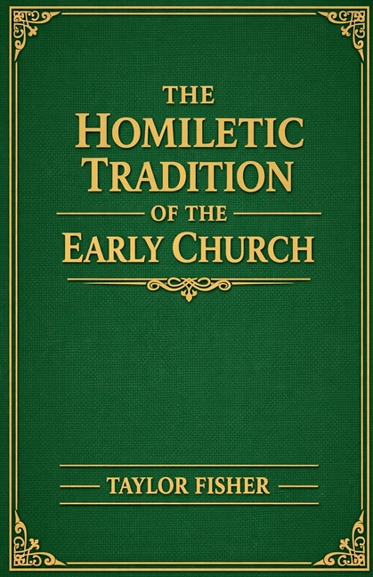 The Homiletic Tradition of the Early Church