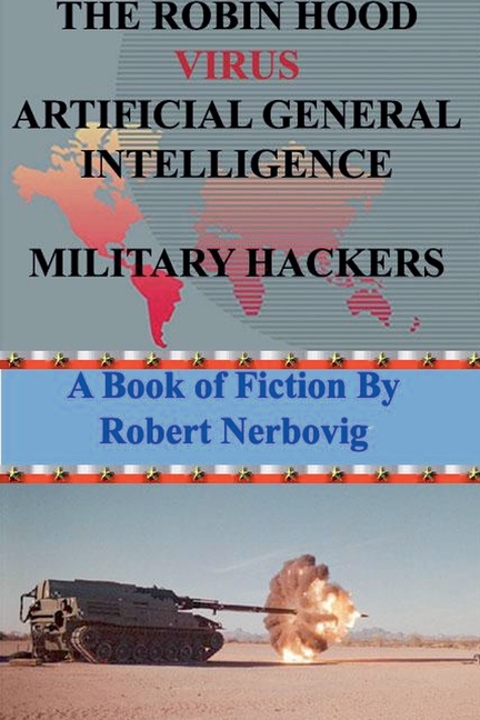 The Robin Hood Virus Artificial General Intelligence Military Hackers