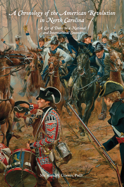 A Chronology of the American Revolution in North Carolina: A List of Dates in a National and International Context