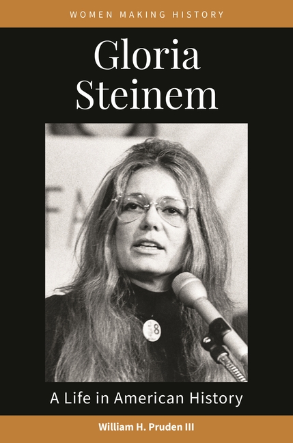 Gloria Steinem: A Life in American History