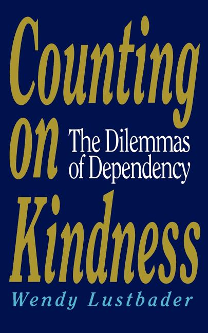 Counting on Kindness: The Dilemmas of Dependency