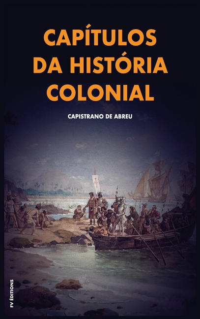 Capítulos da história colonial: Com breve biografia do autor