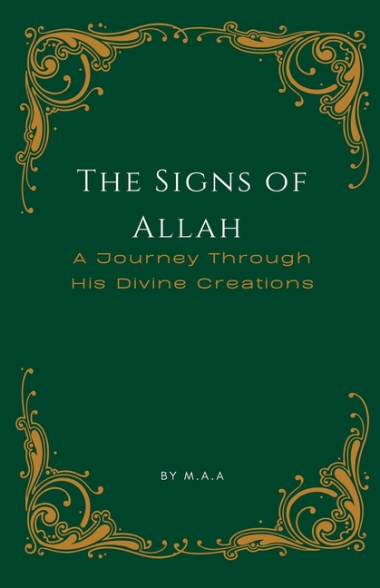The Signs of Allah: A Journey Through His Divine Creations