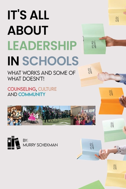 It's All About Leadership in Schools...What works and some of what doesn't! Counselors, Culture and Community