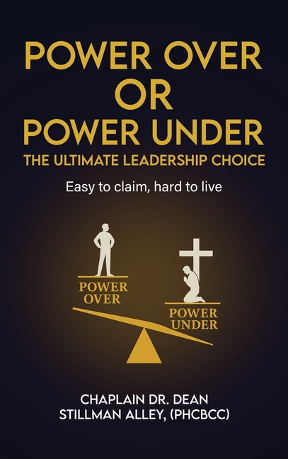 Power Over or Power Under: The Ultimate Leadership Choice