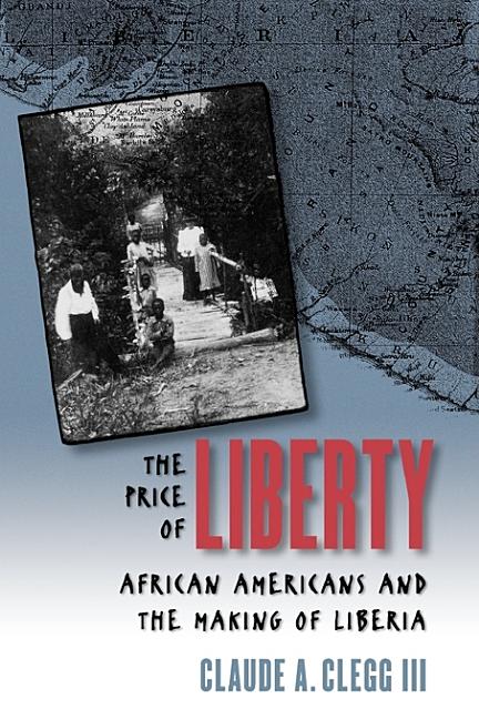 The Price of Liberty: African Americans and the Making of Liberia