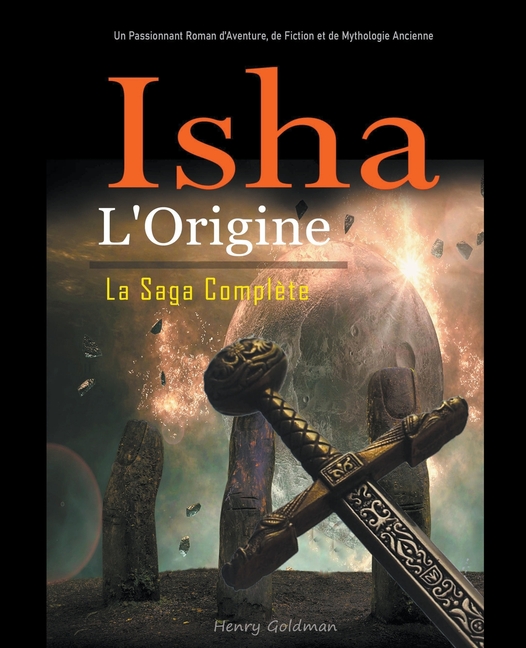 Isha: L'Origine: La Saga Complète: Un Passionnant Roman d'Aventure, de Fiction et de Mythologie Ancienne