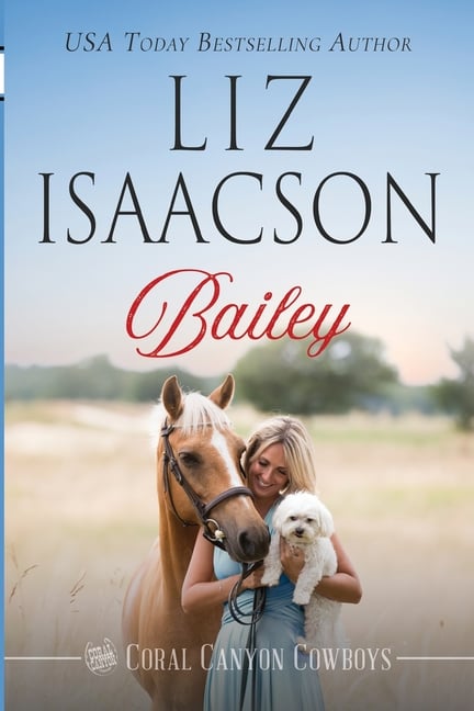 Bailey: A Sweet Return to Hometown Redemption Cowboy Romance