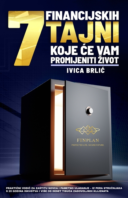 7 Financijskih Tajni Koje Će Vam Promijeniti Zivot: Praktični vodič za zastitu novca i pametno ulaganje - iz pera stručnjaka s 20