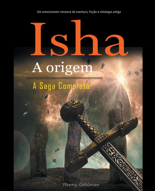 Isha A origem A Saga Completa: Um emocionante romance de aventura, ficção e mitologia antiga