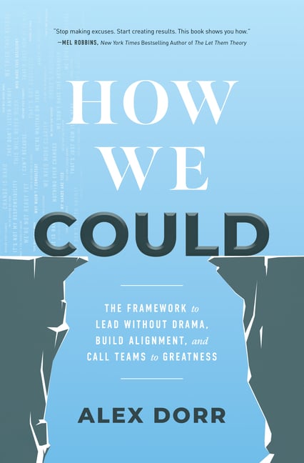 How We Could: The Framework to Lead Without Drama, Build Alignment, and Call Teams to Greatness