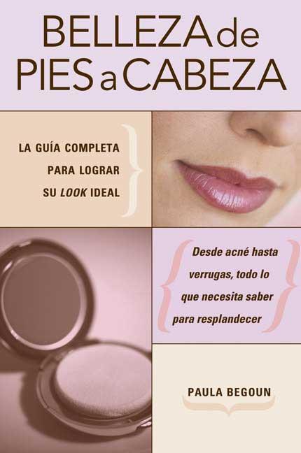 Belleza de pies a cabeza: La gu a completa para lograr su look ideal