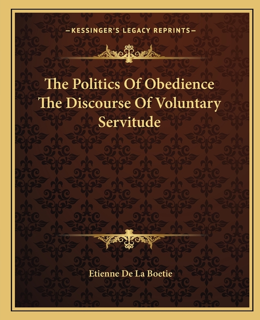 The Politics Of Obedience The Discourse Of Voluntary Servitude