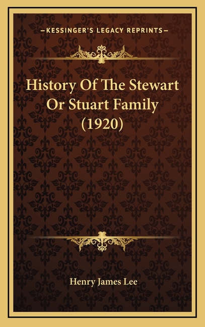 History Of The Stewart Or Stuart Family (1920)