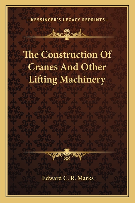 The Construction Of Cranes And Other Lifting Machinery
